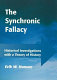 The synchronic fallacy : historical investigations with a theory of history /