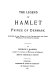 The legend of Hamlet, Prince of Denmark, as found in the works of Saxo Grammaticus and other writers of the twelfth century /
