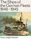 The ships of the German fleets, 1848-1945 /