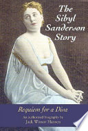 The Sibyl Sanderson story : requiem for a diva /