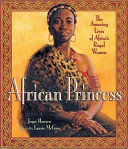 African princess : the amazing lives of Africa's royal women /
