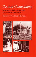 Distant companions : servants and employers in Zambia, 1900- 1985 /