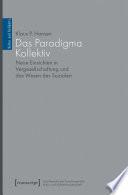 Das Paradigma Kollektiv : Neue Einsichten in Vergesellschaftung und das Wesen des Sozialen /