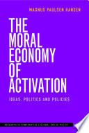 The Moral Economy of Activation : Ideas, Politics and Policies /