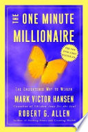 The one minute millionaire : the enlightened way to wealth /