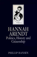 Hannah Arendt : politics, history and citizenship /