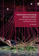 Performance generating systems in dance : dramaturgy, psychology, and performativity /