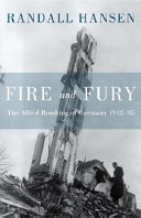 Fire and fury : the Allied bombing of Germany, 1942-45 /