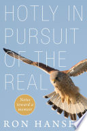 Hotly in pursuit of the real : notes toward a memoir /