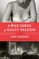 A wild surge of guilty passion : a novel /