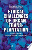 Ethical Challenges of Organ Transplantation Current Debates and International Perspectives.