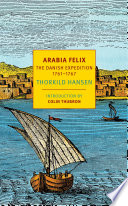 Arabia Felix : the Danish expedition, 1761-1767 /
