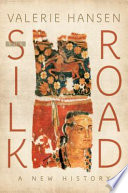 The Silk Road : a new history /
