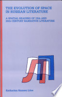 The evolution of space in Russian literature : a spatial reading of 19-th and 20-th century narrative literature /