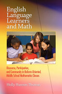 English language learners and math : discourse, participation, and community in reform-oriented, middle school mathematics classes /
