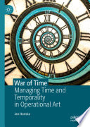 War of Time : Managing Time and Temporality in Operational Art /