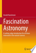Fascination Astronomy : A cutting-edge introduction for all those interested in the natural sciences /