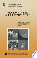 Motions in the Solar Atmosphere : Proceedings of the Summerschool and Workshop Held at the Solar Observatory Kanzelhöhe Kärnten, Austria, September 1-12, 1997 /