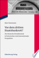 Vor dem dritten Staatsbankrott? : Der deutsche schuldenstaat in historischer und internationaler perspektive /