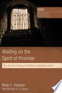 Waiting on the spirit of promise : the life and theology of suffering of Abraham Cheare /