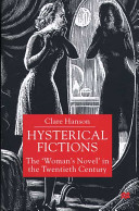 Hysterical fictions : the 'woman's novel' in the twentieth century /