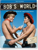 Bob's world : the life and boys of AMG's Bob Mizer /