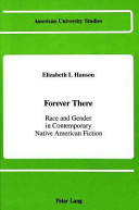 Forever there : race and gender in contemporary Native American fiction /