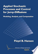 Applied stochastic processes and control for Jump-diffusions : modeling, analysis, and computation /