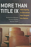 More than Title IX : how equity in education has shaped the nation /