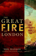 The Great Fire of London : in that apocalyptic year, 1666 /