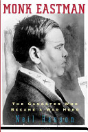 Monk Eastman : the gangster who became a war hero /