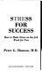 Stress for success : how to make stress on the job work for you /