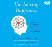 Hardwiring happiness : [the new brain science of contentment, calm, and confidence] /