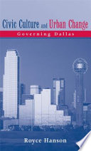 Civic culture and urban change : governing Dallas /