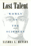 Lost talent : women in the sciences /