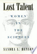 Lost talent : women in the sciences /