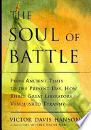 The soul of battle : from ancient times to the present day, how three great liberators vanquished tyranny /