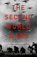 The second world wars : how the first global conflict was fought and won /