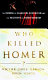 Who killed Homer? : the demise of classical education and the recovery of Greek wisdom /