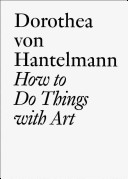 How to do things with art : the meaning of art's performativity /