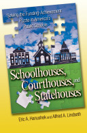 Schoolhouses, courthouses, and statehouses : solving the funding-achievement puzzle in America's public schools /