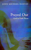 Prayed Out : God in Dark Places /