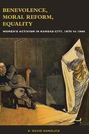 Benevolence, moral reform, equality : women's activism in Kansas City, 1870 to 1940 /