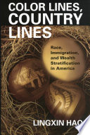 Color lines, country lines : race, immigration, and wealth stratification in America /