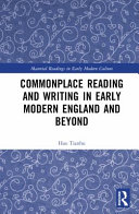 Commonplace reading and writing in early modern England and beyond /