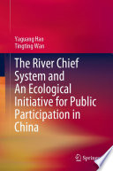 The River Chief System and An Ecological Initiative for Public Participation in China /