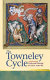 The Towneley Cycle : unity and diversity /