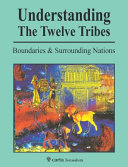 Understanding the twelve tribes : boundaries & surrounding nations /