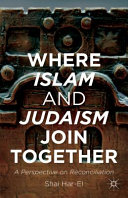 Where Islam and Judaism join together : a perspective on reconciliation /
