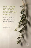 In search of Israeli-Palestinian peace : an urgent call for a new approach to Middle East peace /